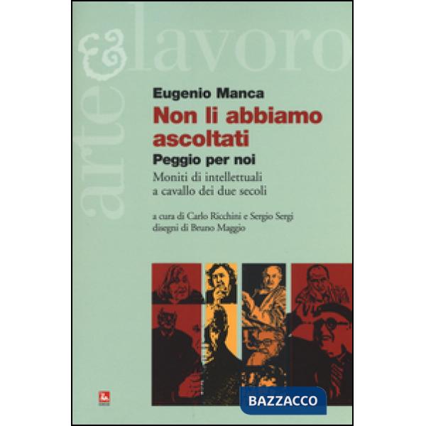 Non li abbiamo ascoltati. Peggio per noi. Moniti di intellettuali a cavallo dei due secoli