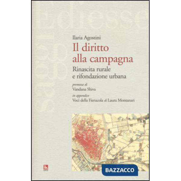 Diritto alla campagna. Rinascita rurale e rifondazione urbana (Il)