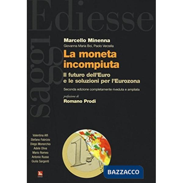 Moneta incompiuta. Il futuro dell'euro e le soluzioni per l'Eurozona (La)