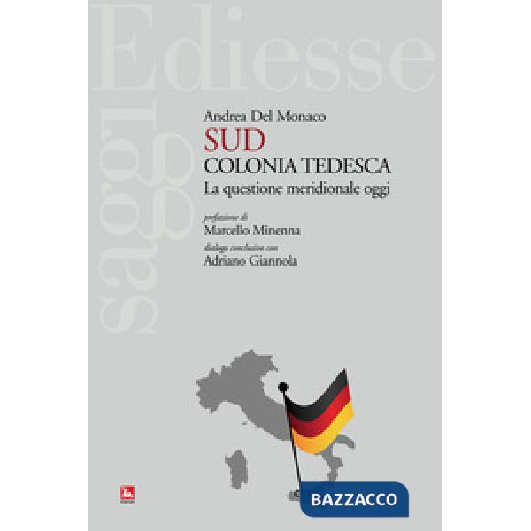 Sud colonia tedesca. La questione meridionale oggi