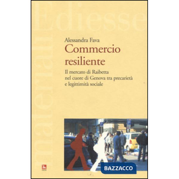 Commercio resiliente. Il mercato di Raibetta nel cuore di Genova tra precarietà e legittimità sociale
