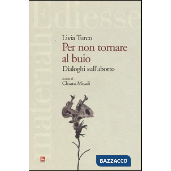 Per non tornare al buio. Dialoghi sull'aborto
