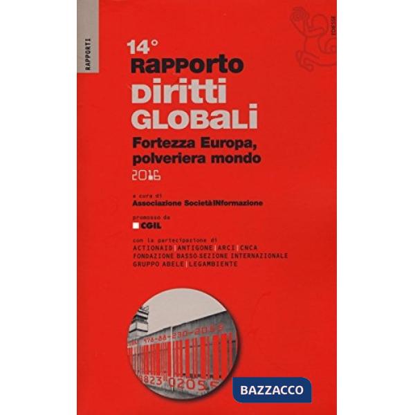Rapporto sui diritti globali 2016. Fortezza Europa, polveriera del mondo