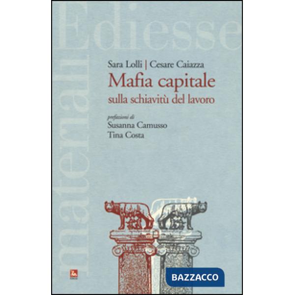 Mafia capitale sulla schiavitù del lavoro