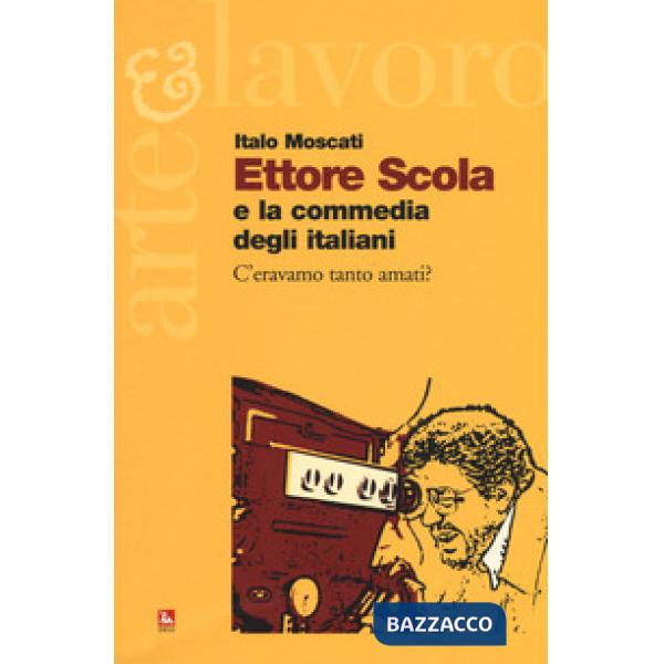 Ettore Scola e la commedia degli italiani. C'eravamo tanto amati?