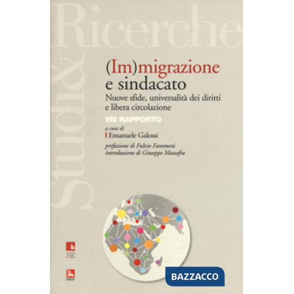 (Im)migrazione e sindacato. Nuove sfide, universalità dei diritti e libera circolazione. VIII rapporto