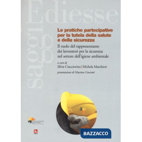 Pratiche partecipative per la tutela salute e sicurezza. Il ruolo del rappresentante dei lavoratori per la sicurezza nel settore