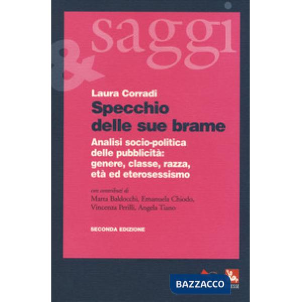 Specchio delle sue brame. Analisi socio-politica della pubblicità: genere, classe, razza, età ed eterosessismo
