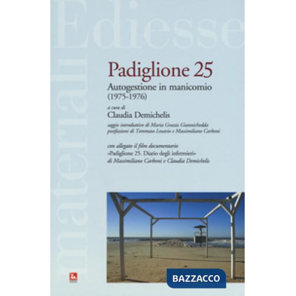 Padiglione 25. Autogestione in manicomio (1975-1976). Con DVD video