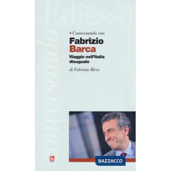 Conversando con Fabrizio Barca. Viaggio nell'Italia disuguale