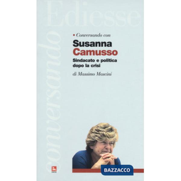 Conversando con Susanna Camusso. Sindacato e politica dopo la crisi