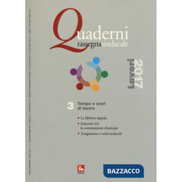 Quaderni rassegna sindacale (2017). Vol. 3: Tempo e orari di lavoro (Luglio-Agosto-Settembre)