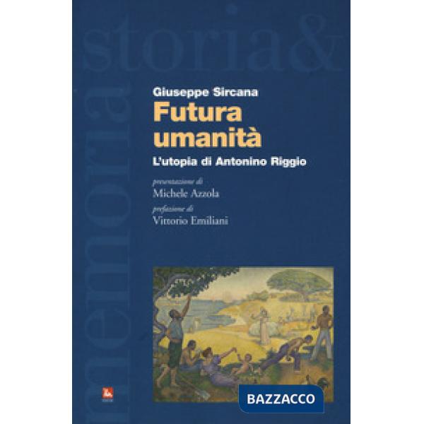 Futura umanità. L'utopia di Antonino Riggio