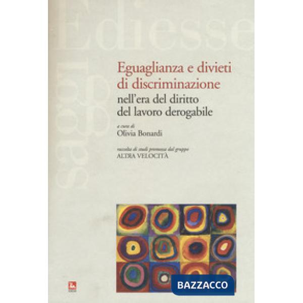 Eguaglianza e divieti di discriminazione nell'era del diritto del lavoro derogabile
