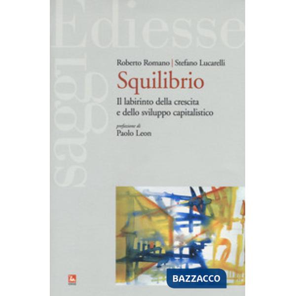 Squilibrio. Il labirinto della crescita e dello sviluppo capitalistico