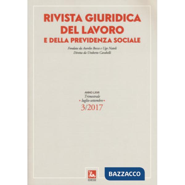 Rivista giuridica del lavoro e della previdenza sociale (2017). Vol. 3