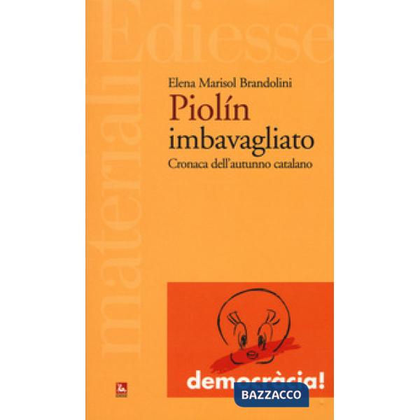 Piolín imbavagliato. Cronaca dell'autunno catalano (Il)