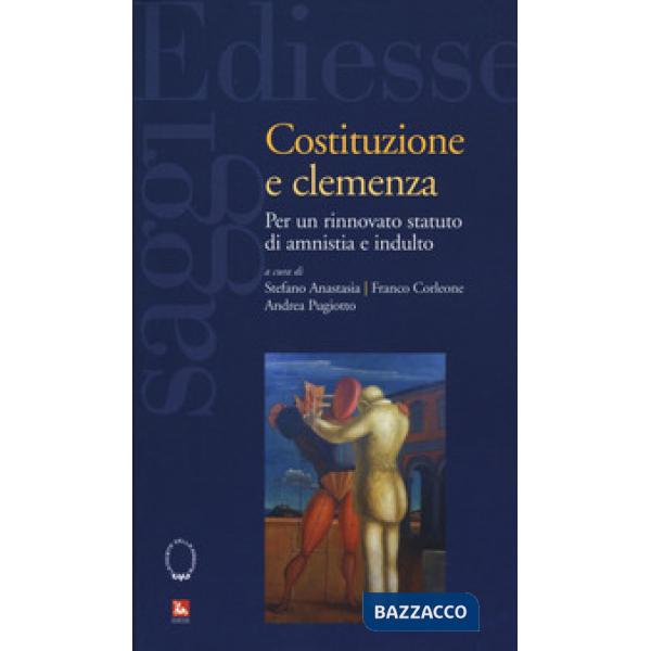 Costituzione e clemenza. Per un rinnovato statuto di amnistia e indulto