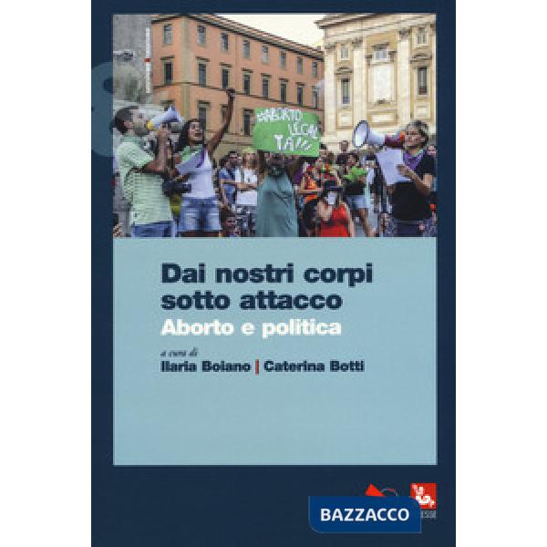 Dai nostri corpi sotto attacco. Aborto e politica