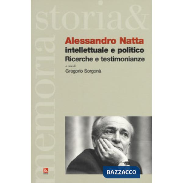 Alessandro Natta. Intellettuale e politico. Ricerche e testimonianze