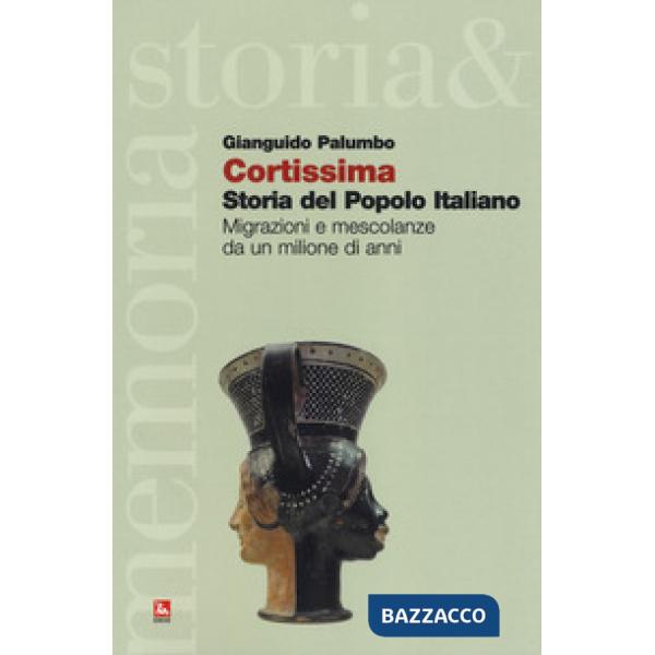 Cortissima storia del popolo italiano. Migrazioni e mescolanze da un milione di anni