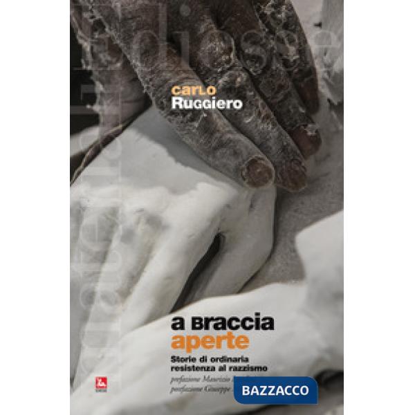 A braccia aperte. Storie di ordinaria resistenza al razzismo