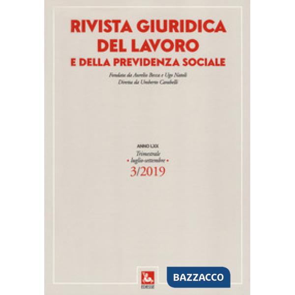 Rivista giuridica del lavoro e della previdenza sociale (2019). Vol. 3: Luglio-settembre