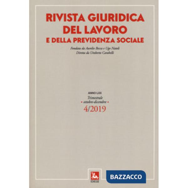 Rivista giuridica del lavoro e della previdenza sociale (2019). Vol. 4: Ottobre-dicembre