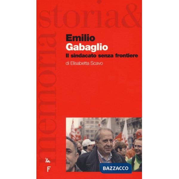 Emilio Gabaglio. Il sindacato senza frontiere