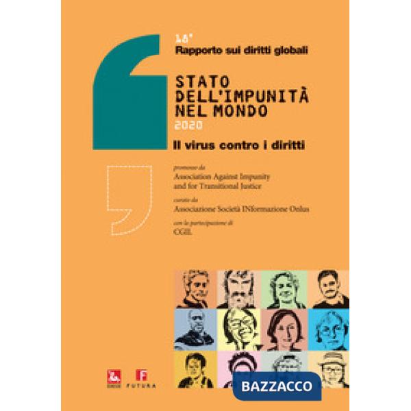 Rapporto diritti globali 2020. Stato dell'impunità nel mondo. Il virus contro i diritti