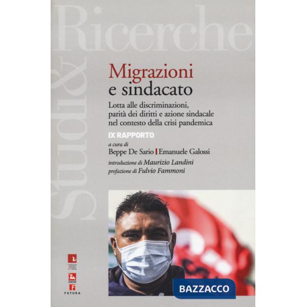 Immigrazione e sindacato. Lotta alle discriminazioni, parità dei diritti e azione sindacale nel contesto della crisi pandemica. 