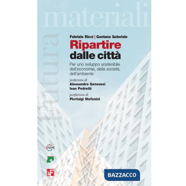 Ripartire dalle città. Per uno sviluppo sostenibile dell'economia, della società, dell'ambiente
