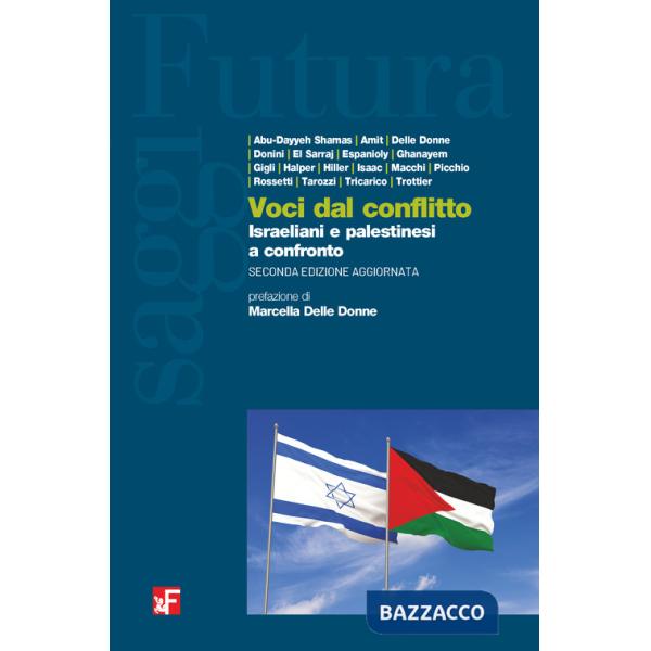 Voci dal conflitto. Israeliani e palestinesi a confronto. Nuova ediz.