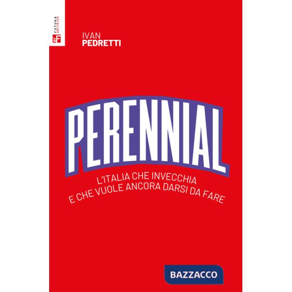 Perennial. L'Italia che invecchia e che vuole ancora darsi da fare