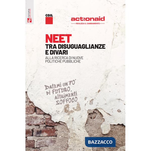 NEET. Tra disuguaglianze e divari. Alla ricerca di nuove politiche pubbliche