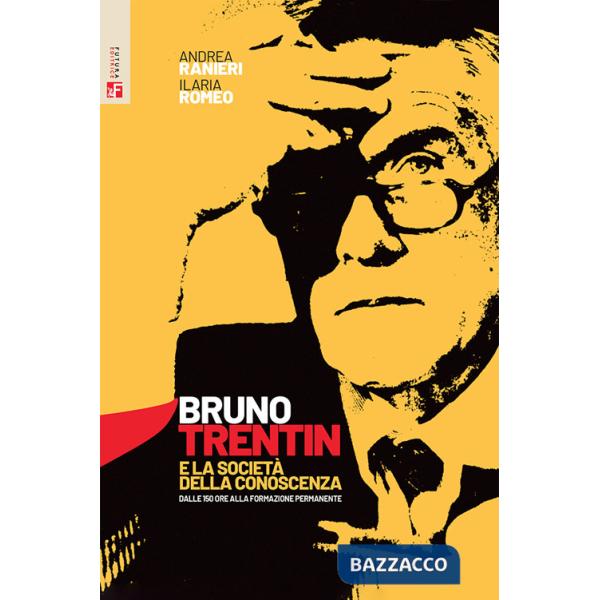 Bruno Trentin e la società della conoscenza. Dalle 150 ore alla formazione permanente