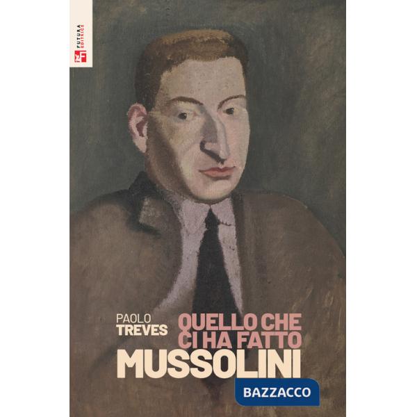 Quello che ci ha fatto Mussolini