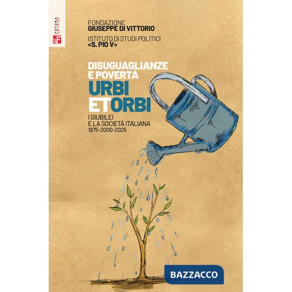 Disuguaglianze e povertà. Urbi et orbi. I Giubilei nella società italiana 1975-2000-2025
