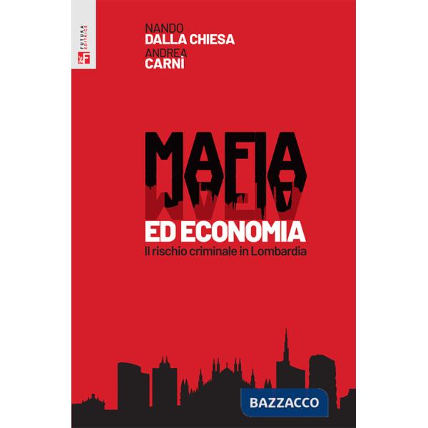 Mafia ed economia. Il rischio criminale in Lombardia