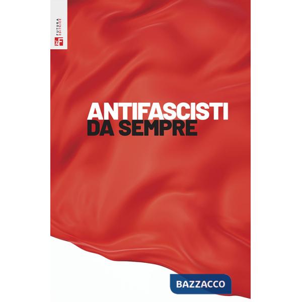 Antifascisti da sempre