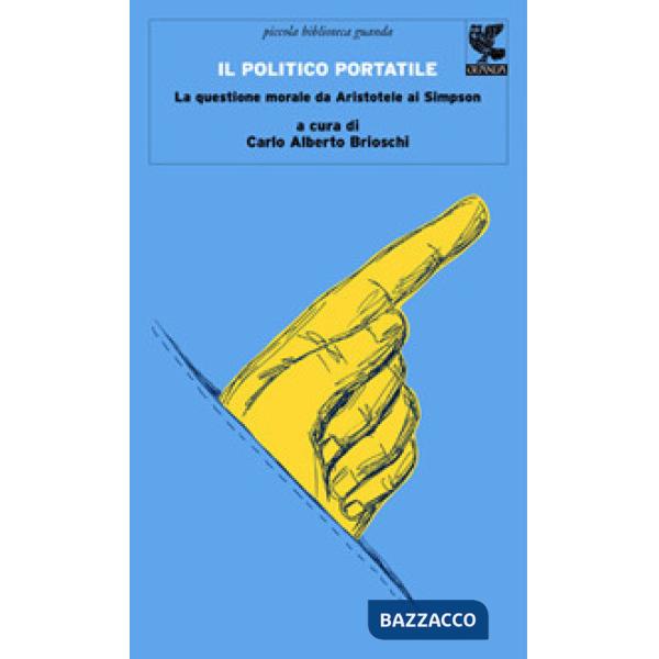 Politico portatile. La questione morale da Aristotele ai Simpson (Il)