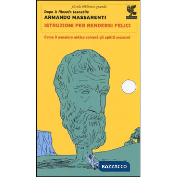 Istruzioni per rendersi felici. Come il pensiero antico salverà gli spiriti mode