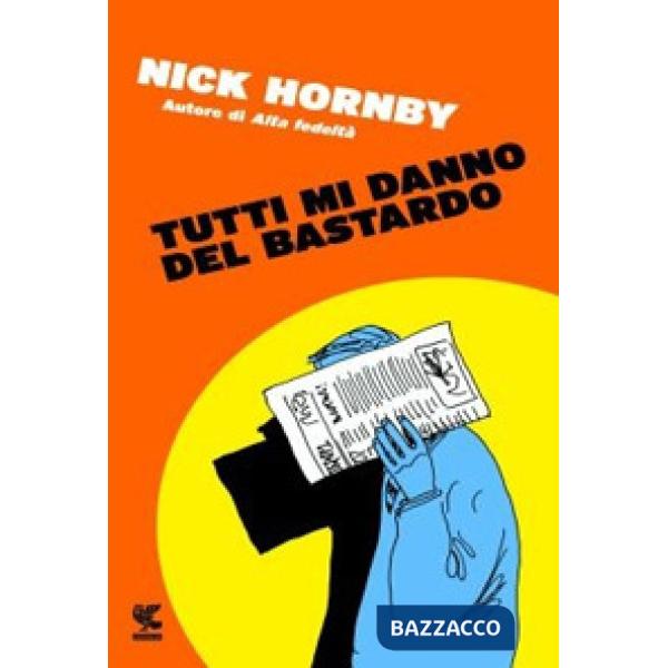 Tutti mi danno del bastardo