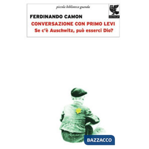 Conversazione con Primo Levi. Se c'è Auschwitz, può esserci Dio?