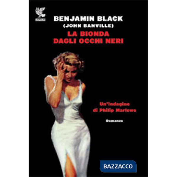 Bionda dagli occhi neri. Un'indagine di Philip Marlowe (La)