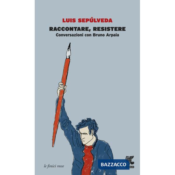 Raccontare, resistere. Conversazioni con Bruno Arpaia