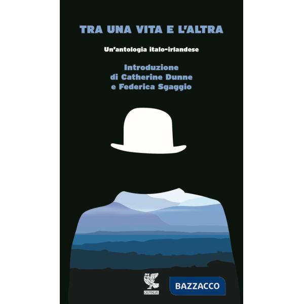 Tra una vita e l'altra. Un'antologia italo-irlandese
