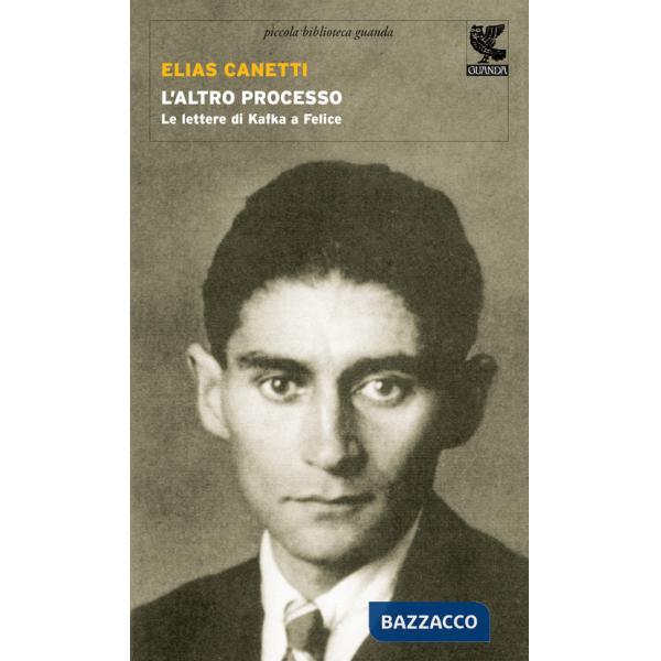 Altro processo. Le lettere di Kafka a Felice (L')