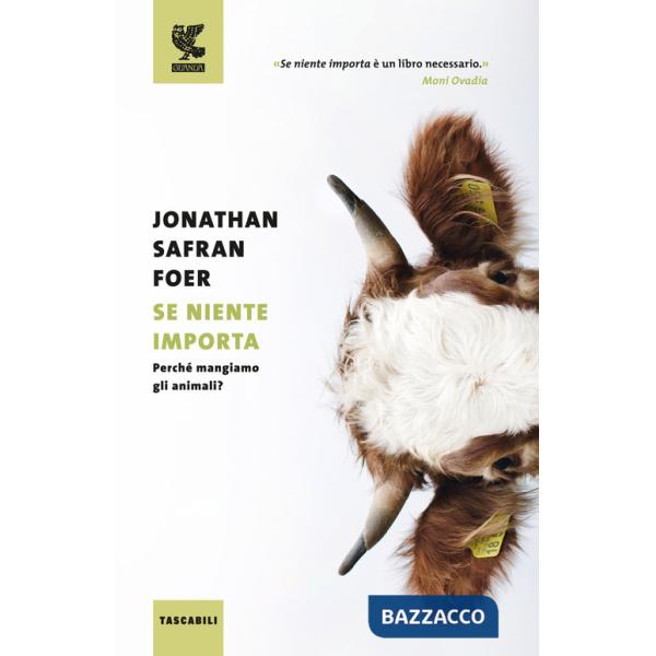 Se niente importa. Perché mangiamo gli animali?