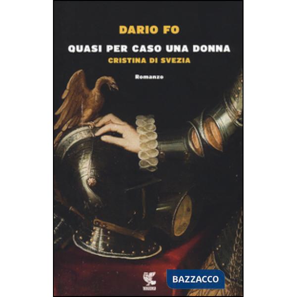 Quasi per caso una donna. Cristina di Svezia